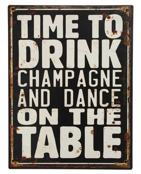 Nostalgie Blechschild "TIME TO DRINK CHAMPAGNE AND..." Dekoschild 33x25cm
